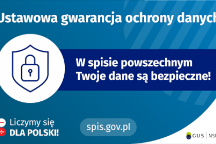 Na górze grafiki jest napis: ustawowa gwarancja ochrony danych. Poniżej po lewej stronie widać symbol tarczy i kłódki. Obok jest napis: w spisie powszechnym Twoje dane są bezpieczne! W lewym dolnym rogu grafiki są cztery małe koła ze znakami dodawania, odejmowania, mnożenia i dzielenia, obok nich napis: Liczymy się dla Polski! Na dole pośrodku jest napis: spis.gov.pl. W prawym dolnym rogu jest logotyp spisu: dwa nachodzące na siebie pionowo koła, GUS, pionowa kreska, NSP 2021.